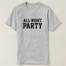 All-Night Party™ T-shirt