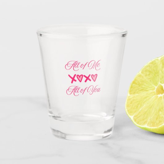 All of Me All of You op een  Shot Glas (Voorkant)