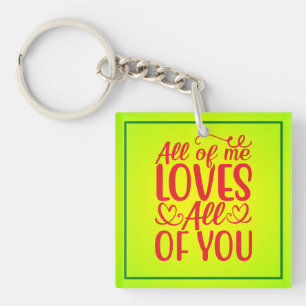 All of Me Loves All of You-67519 Sleutelhanger