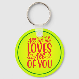 All of Me Loves All of You-67519 Sleutelhanger