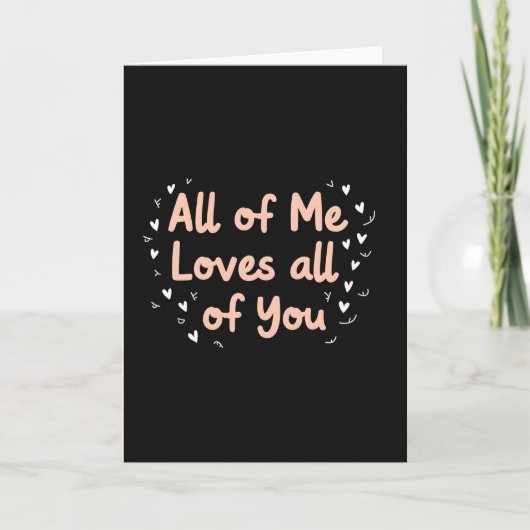 All Of Me Loves You Romantic Card Kaart (Voorkant)