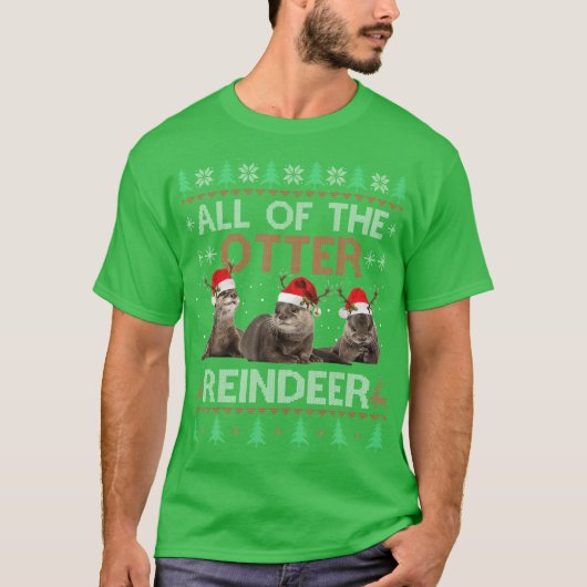 All Of Otter Reindeer Christmas Ugly Sweater Pajam T-shirt (Voorkant)