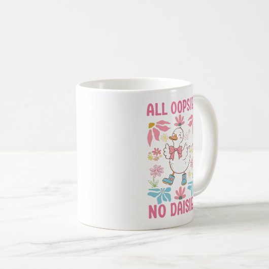 All Oopsies No Daisies Funny Goose Coffee Mok (Voorkant rechts)