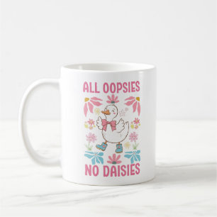 All Oopsies No Daisies Funny Goose Coffee Mok