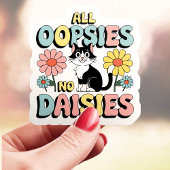 All Oopsies No Daisies Kat Vinyl Sticker