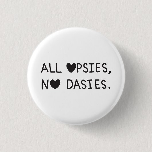 All Opsies, No Dasies  Ronde Button 3,2 Cm (Voorkant)