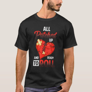 All Patched Up And Ready To Roll Heart Surgery Rec T-shirt
