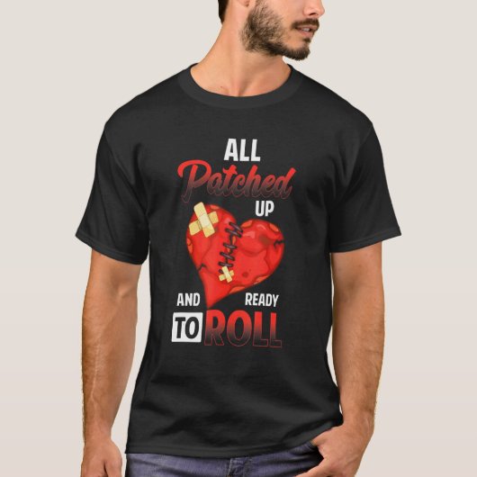 All Patched Up And Ready To Roll Heart Surgery Rec T-shirt (Voorkant)