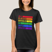 All Places Should Be Safe Spaces Gay Pride Ally LG T-shirt (Voorkant)