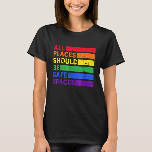 All Places Should Be Safe Spaces Gay Pride Ally LG T-shirt (Voorkant)