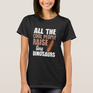 All th cool people raise tiny dinosaurs t-shirt