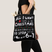 All That I Want Christmas Students Stop Saying 6-7 Tote Bag (Dichtbij)