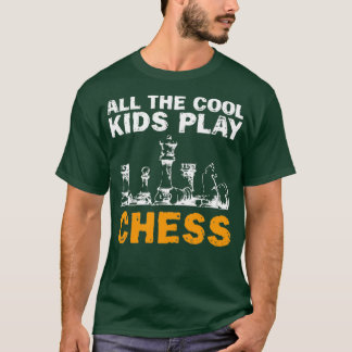 ALL THE COOL KIDS PLAY CHESS 6  T-SHIRT