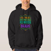 All Things Are Possible When You Have Beads  Mardi Hoodie (Voorkant)
