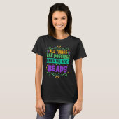 All Things Are Possible When You Have Beads Mardi T-shirt (Voorkant volledig)