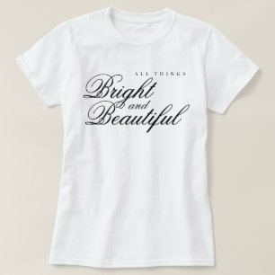 "All Things Bright and Beautiful" esthetische lof T-shirt