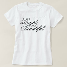 All Things Bright and Beautiful vreugde lof t-shir T-shirt