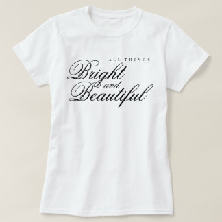All Things Bright and Beautiful vreugde lof t-shir T-shirt