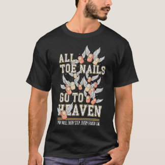 All Toe Nails Go To Heaven 5K 10K Fun Marathon T-shirt