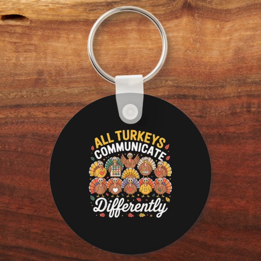 All Turkeys Communicate Differently Autism Awarene Sleutelhanger (Voorkant)