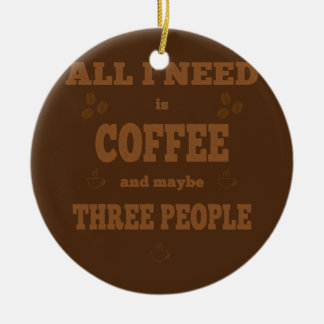 All wat ik nodig heb is koffie grappige koffie keramisch ornament