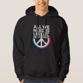 'ALL WE NEED IS LESS HATE' -Shirt Hoodie (Voorkant)