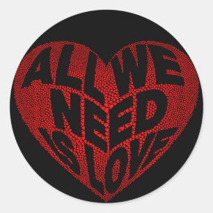 All We Need is Love Round Sticker