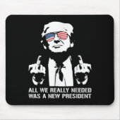 All We Needed Was A New President Finger - Funny T Muismat (Voorkant)