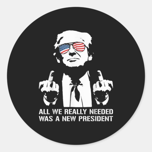 All We Needed Was A New President Finger - Funny T Ronde Sticker (Voorkant)