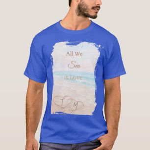 All We Sea Is Love Strand Harten Zand Blauwe Bruid T-shirt