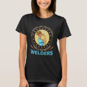 All Women Are Created Equal Then A Few Become Weld T-shirt (Voorkant)