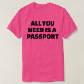 All you need is a passport 1 t-shirt (Design voorkant)