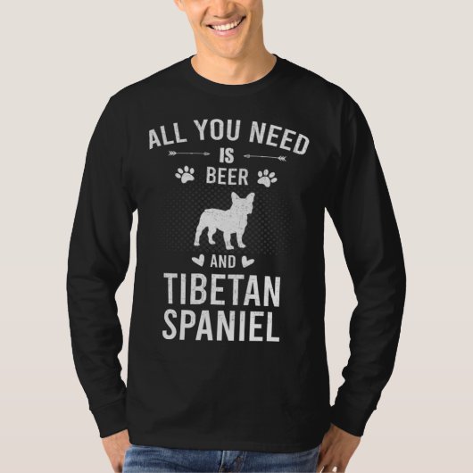 All You Need Is Beer And Tibetan Spaniel Dog T-shirt (Voorkant)