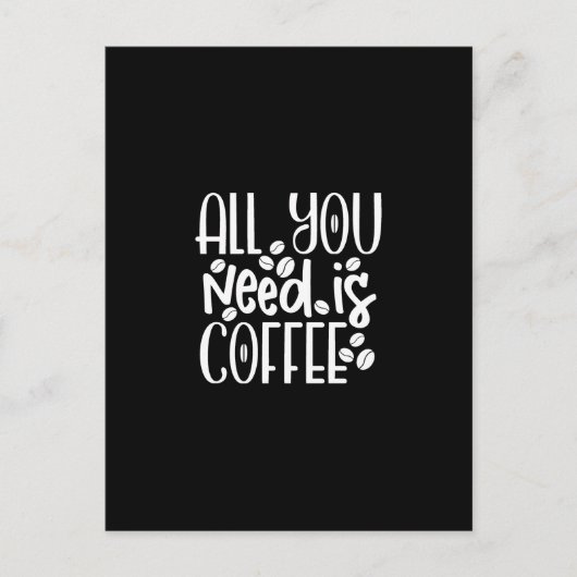 all you need is coffee briefkaart (Voorkant)