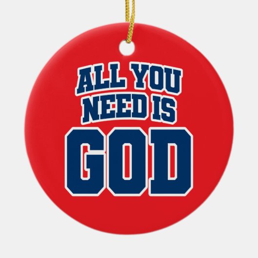 All you need is God Keramisch Ornament (Voorkant)