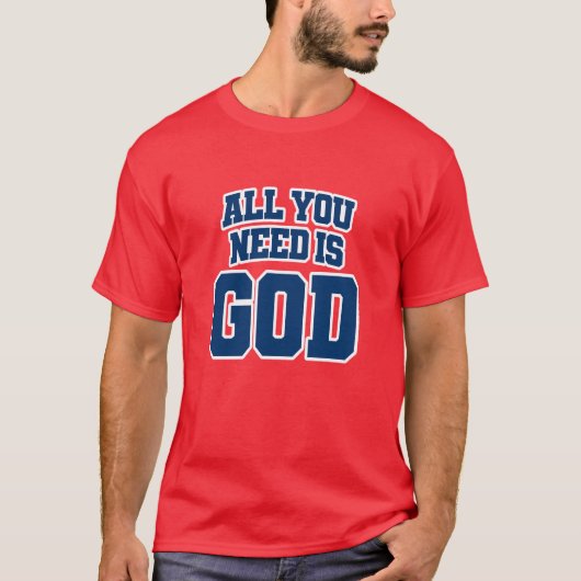 All you need is God T-shirt (Voorkant)