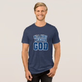 All you need is God Tri-Blend Shirt (Voorkant volledig)