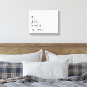 All you need is less canvas afdruk (Insitu (Slaapkamer))