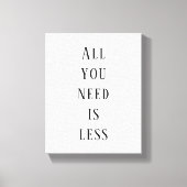 All you need is less canvas afdruk (Voorkant)