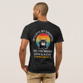 All You Need Is Love & A Cat T-Shirt, Funny Cat  T-shirt (Achterkant volledig)