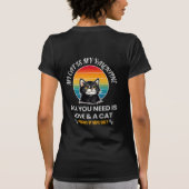 All You Need Is Love & A Cat T-Shirt, Funny Cat  T-shirt (Achterkant)