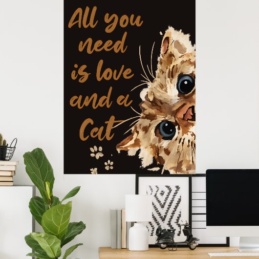 All You Need Is Love and a Cat Poster (Thuiskantoor)