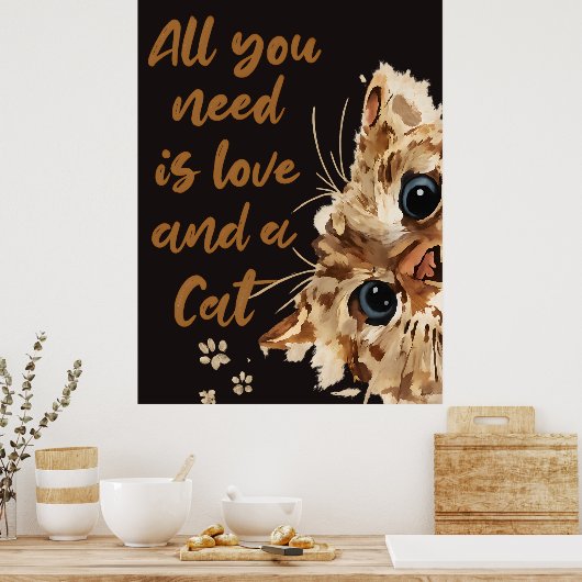 All You Need Is Love and a Cat Poster (Keuken)