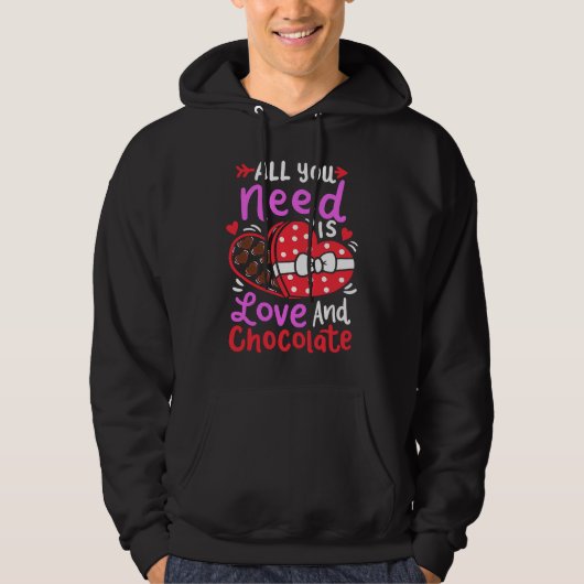 All You Need Is Love And Chocolate Valentine's Day Hoodie (Voorkant)