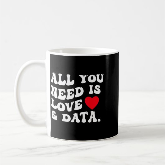 All You Need Is Love And Data Funny Valentine Data Koffiemok (Links)