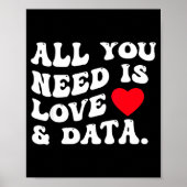 All You Need Is Love And Data Funny Valentine Data Poster (Voorkant)