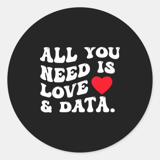 All You Need Is Love And Data Funny Valentine Data Ronde Sticker (Voorkant)
