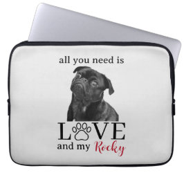 All You Need Is Love and My Dog – Custom Pet Name  Laptop Sleeve