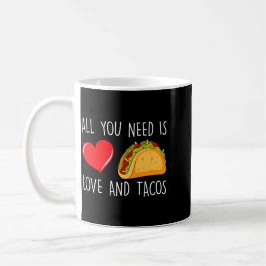 All You Need Is Love And Tacos Valentines Day Ta Koffiemok (Links)
