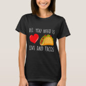 All You Need Is Love And Tacos Valentines Day Ta  T-shirt (Voorkant)